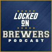 Podcast Locked On Brewers- Daily Podcast On The Milwaukee Brewers