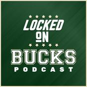 Podcast Locked On Bucks – Daily Podcast On The Milwaukee Bucks