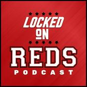 Podcast Locked On Reds - Daily Podcast On The Cincinnati Reds
