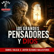 Podcast Los Grandes Pensadores y Dios