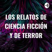 Podcast LOS RELATOS DE CIENCIA FICCIÓN Y DE TERROR