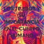 Podcast LOS TEJIDOS Y SU IMPORTANCIA EN EL CUERPO HUMANO