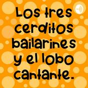 Podcast Los tres cerditos bailarines y el lobo cantante.