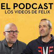 Podcast Los Vídeos de Félix - EL PODCAST
