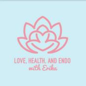 Podcast Love, Health, and Endo with Erika
