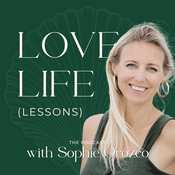 Podcast Love Life (Lessons) by Sophie Orozco