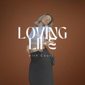 Podcast Loving Life with Court