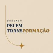 Podcast PSI EM TRANSFORMAÇÃO
