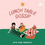 Podcast Lunch Table Gossip