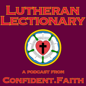 Podcast Lutheran Lectionary from Confident.Faith