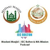 Podcast Madani Masjid | IEC Bolton & MA Mission Podcast