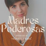 Podcast Madres Poderosas. El podcast de Míriam Farré
