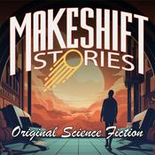 Podcast Original Science Fiction - Makeshift Stories