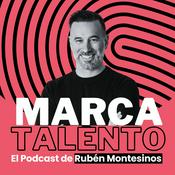 Podcast Marca Talento, el podcast de Rubén Montesinos