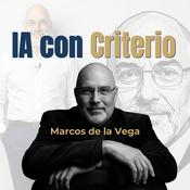 Podcast Marcos de la Vega: IA con Criterio