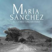 Podcast MARÍA SÁNCHEZ "EL CERRO ENCANTADO"