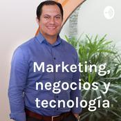 Podcast Marketing, negocios y tecnología