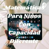 Podcast Matemáticas Para Niños Con Capacidad Diferente