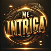 Podcast ME INTRIGA