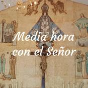 Podcast Media hora con el Señor