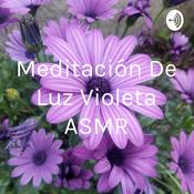 Podcast Meditación De Luz Violeta ASMR