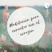 Podcast Meditación para conectar con tu corazón