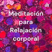 Podcast Meditación para Relajación corporal