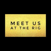 Podcast Meet Us At The Rig