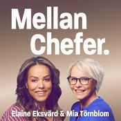 Podcast Mellan Chefer – med Mia Törnblom och Elaine Eksvärd