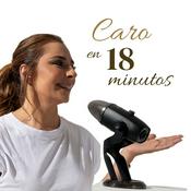 Podcast Caro en 18 minutos