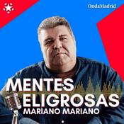 Podcast Mentes Peligrosas de Mariano Mariano en OndaMadrid