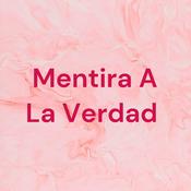 Podcast Mentira A La Verdad