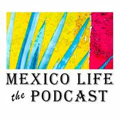 Podcast Mexico Life the Podcast