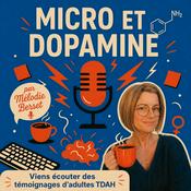 MICRO ET DOPAMINE, le TDAH de l'adulte au travail et dans la vie !