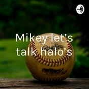 Podcast Mikey let’s talk halo’s