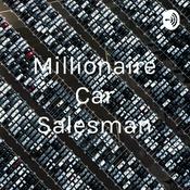 Podcast Millionaire Car Salesman