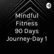 Podcast Mindful Fitness 90 Days Journey-Day 1