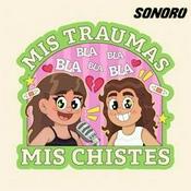 Podcast Mis Traumas, Mis Chistes