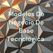 Podcast Modelos De Negocio De Base Tecnológica