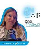Podcast Modo trabajo | Caixabank On Air