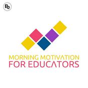 Podcast Morning Motivation for Educators