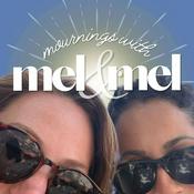 Podcast Mournings with Mel and Mel