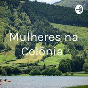 Podcast Mulheres na Colônia