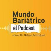 Podcast Mundo Bariátrico, con el Dr. Nelson Rodríguez.