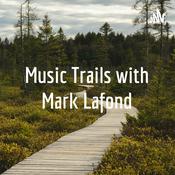 Podcast Music Trails with Mark Lafond