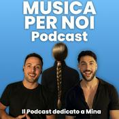 Podcast Musica Per Noi - Il Podcast Dedicato a Mina