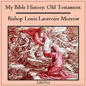 Podcast My Bible History: Old Testament by Louis Laravoire Morrow (1892 - 1987)