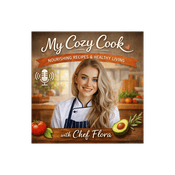 Podcast My Cozy Cook – Nourishing Recipes & Healthy Living with Chef Flora