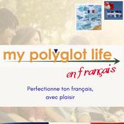 Podcast My Polyglot Life Podcast en Francais Avancé