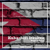 Podcast NAIZ IRRATIA - Kuba, bizi iraultza | naiz.eus